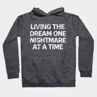 Living The Dream One Nightmare At A Time Hoodie